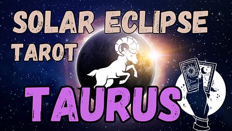 Taurus - Solar Eclipse in Aries Tarot Reading #taurus #tarot #tarotary #solareclipse