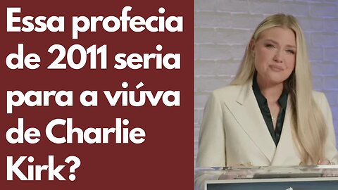 Seria essa profecia de 2011 para a viúva de Charlie Kirk?