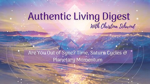 Are You Out of Sync? Time, Saturn Cycles & Planetary Momentum