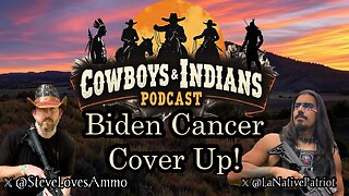 Cowboys & Indians: Biden Cancer Cover Up!