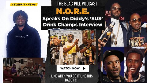 N.O.R.E speaks on Diddy's SUS Drink Champs Interview