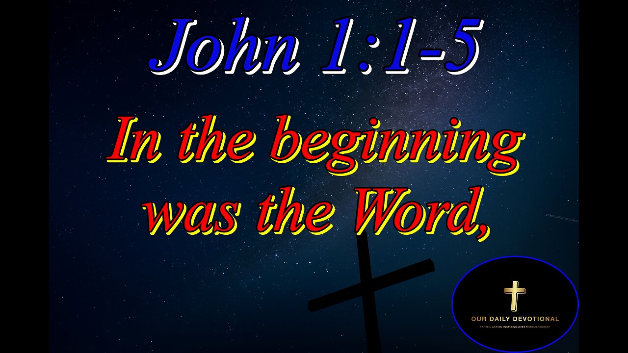 John 1:1-5, In the beginning was the Word, and the Word was with God, and the Word was God.