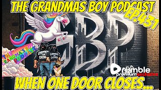 The Grandmas Boy Podcast EP.431-WHEN ONE DOOR CLOSES...