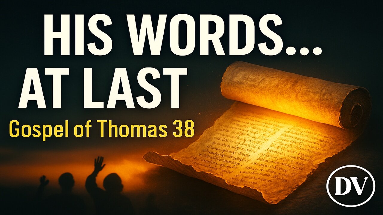 The Hidden Sayings of Jesus | Gospel of Thomas 38 Explained