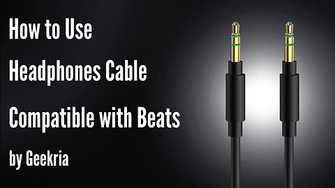 How to Use Headphones Cable Compatible with Beats by Geekria