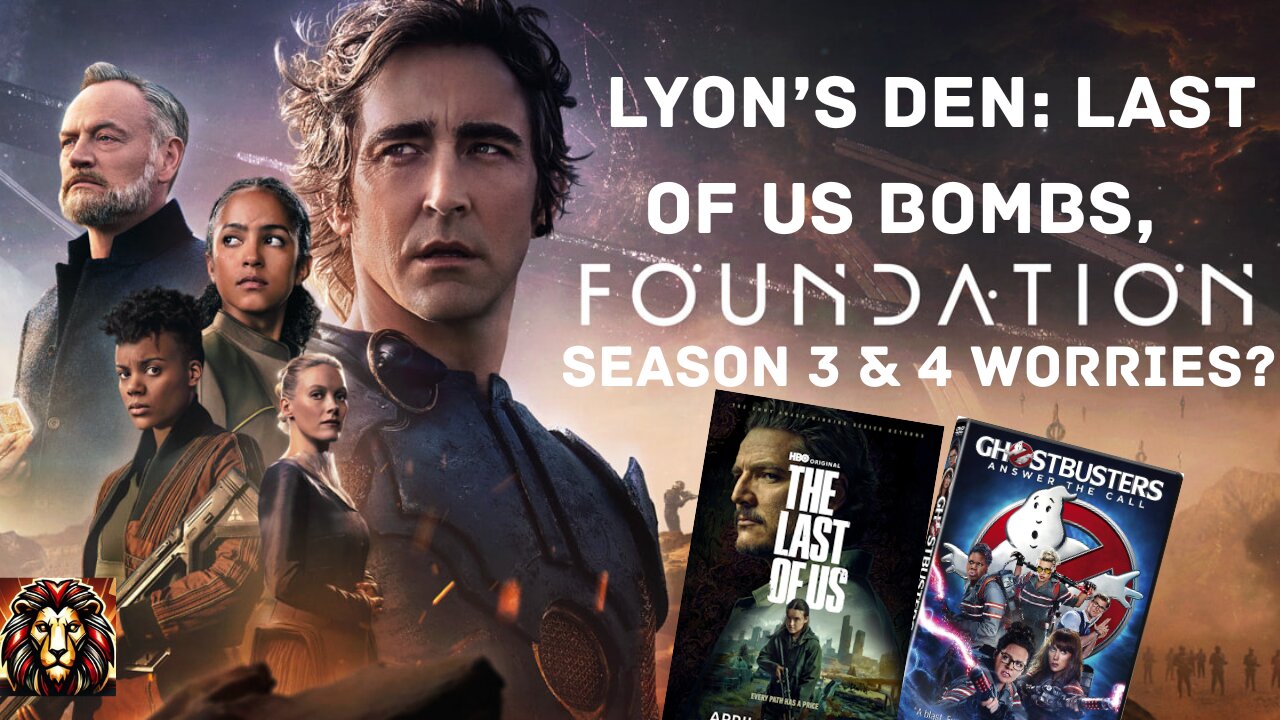 LYONCAST: Foundation Season 3 & 4 Coming, Last Of Us Season Bombs, The Review Bombing Lie