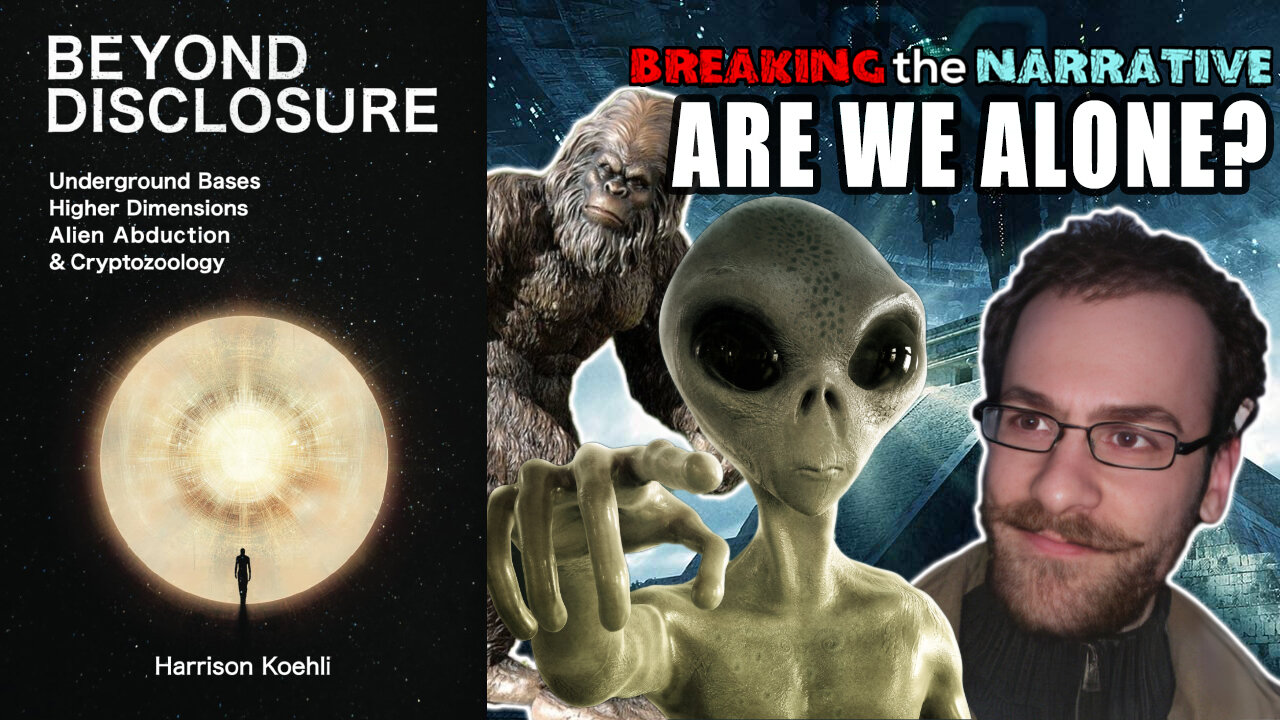 Aliens, Bigfoot & Beyond Disclosure with Harrison Koehli | BREAKING the NARRATIVE