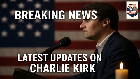 Latest Updates on Charlie Kirk Assassination