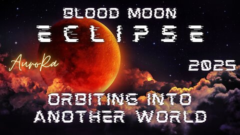 BLOOD MOON ECLIPSE 2025 | Orbiting Into Another World