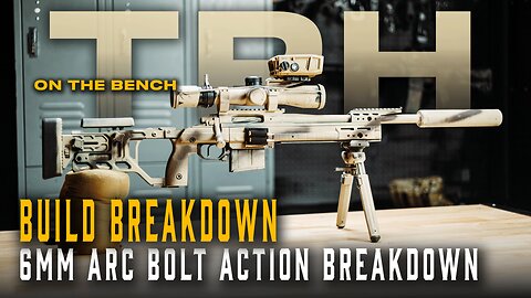 Build Breakdown: 6MM ARC Bolt Action Breakdown