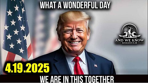 And We Know 4.19.25: Trump BIG MOVE, Military Operations Underway, Civilian TRIALS. Bannons War Room