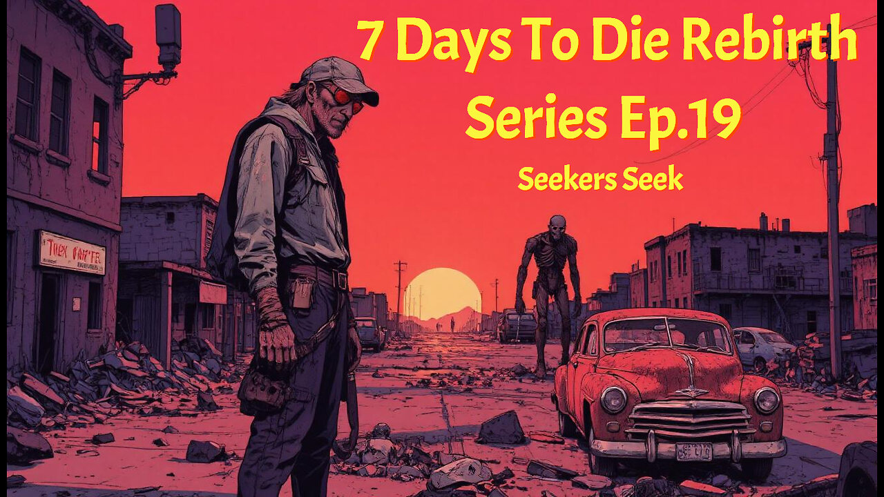 7 Days To Die Rebirth Series Ep.19