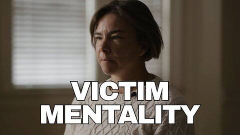 Victim Mentality is Necessary for Gender Extremists--Here's Why.