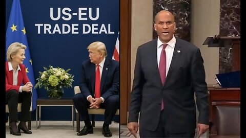 Trump Negotiates the Biggest Trade Deal Yet with the EU and Corey Booker Goes NUTS!