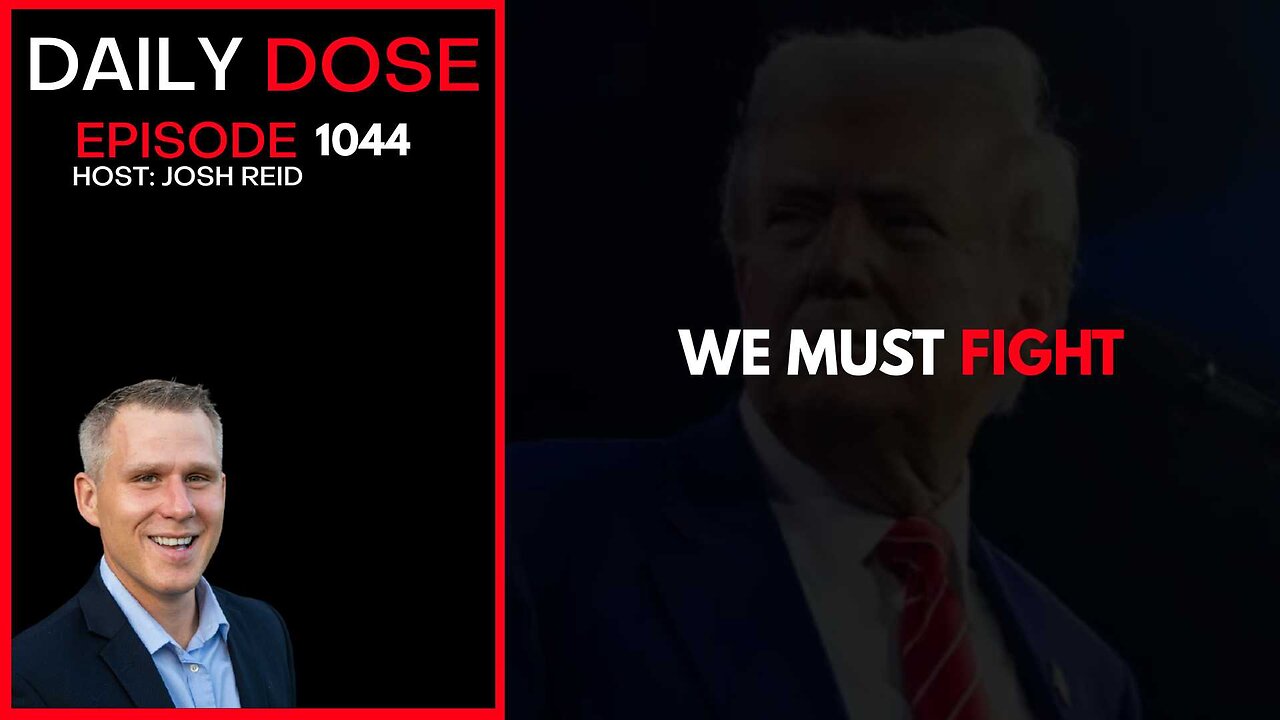 We Must Fight| Ep. 1044 The Daily Dose