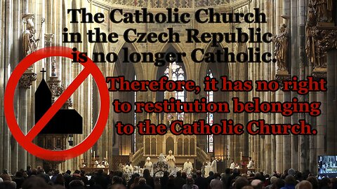 The Catholic Church in the Czech Republic is no longer Catholic. Therefore, it has no right to restitution belonging to the Catholic Church.