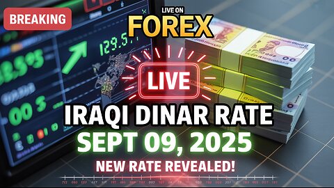 Iraqi Dinar LIVE on Forex – New Rate Revealed Sept 09, 2025! 💥 IQD Today News