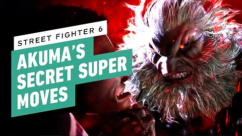 Street Fighter 6： How to Perform Akuma's Secret Supers-AM3zXCGSDy4-299+140-