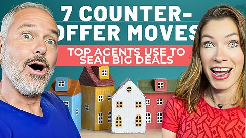7 Counter-Offer Moves Top Agents Use to Seal Big Deals