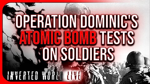 Operation Dominic's Atomic Bomb Tests on Soldiers