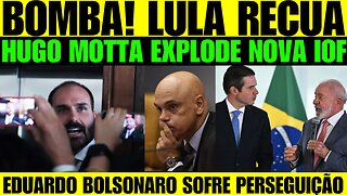 🔥🚨 BOMBA! Hugo Motta acaba com Lula por aumento do IOF! Eduardo Bolsonaro sofre perseguição nos EUA!