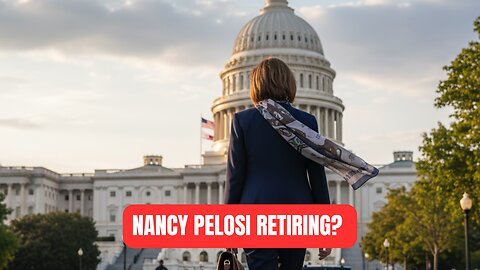 Nancy Pelosi Retiring?
