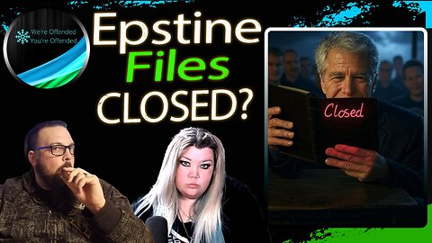 Ep# 411 Epstein File CLOSED | We're Offended You're Offended Podcast