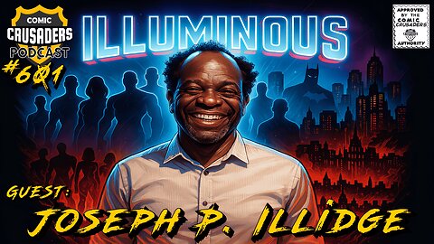 Comic Crusaders Podcast #601 - Joseph P. Illidge