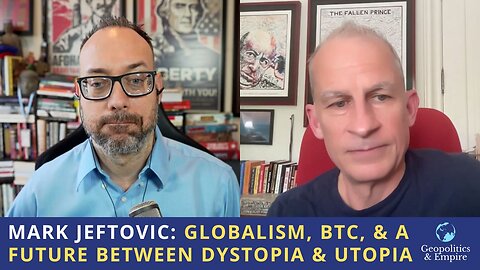 Mark Jeftovic: Globalism, BTC, & a Future Between Dystopia & Utopia