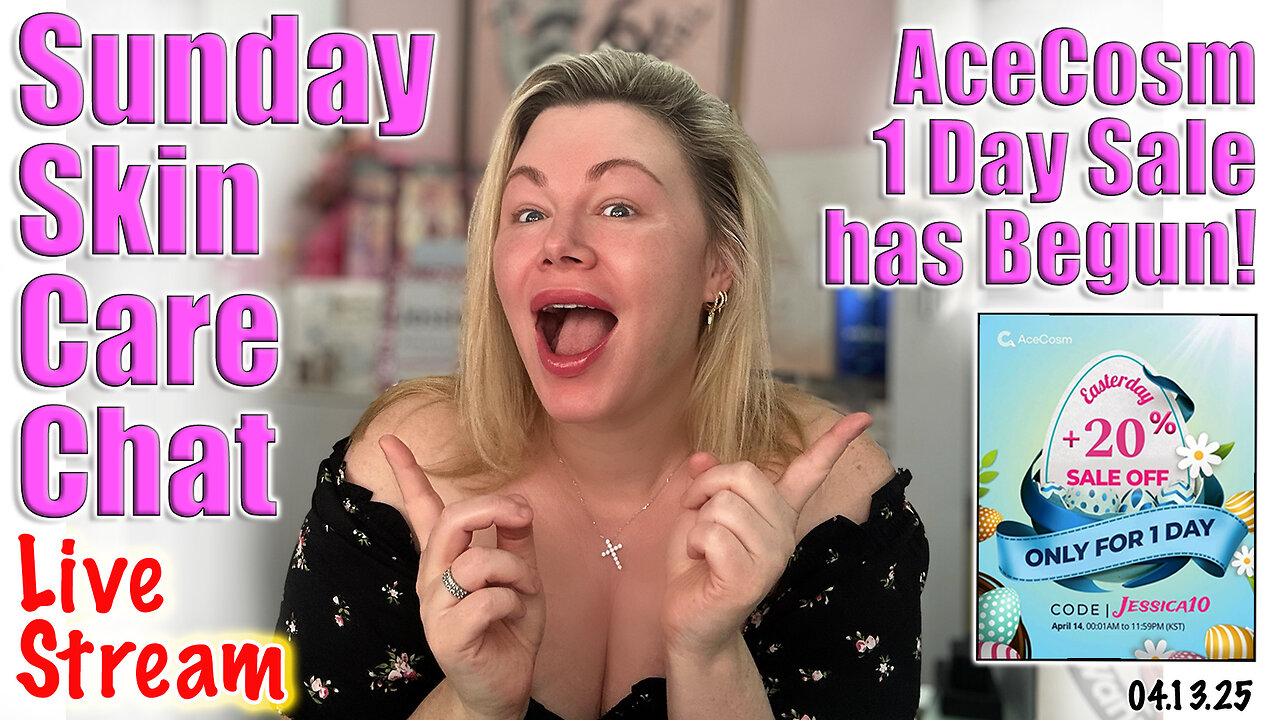 Live Sunday Skin Care Chat, Acecosm 1 Day Sale has STARTED! Code Jessica10 Saves 20-40% OFF!