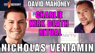 Death Rituals & Energy Harvesting? David Mahoney & Nicholas Veniamin Discuss Charlie Kirk