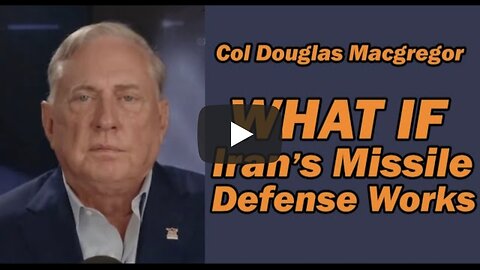 Col Douglas Macgregor: What if IRAN's MISSILE DEFENSE WORKS?
