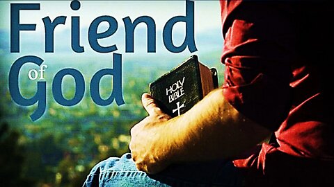 And he was called the Friend of God