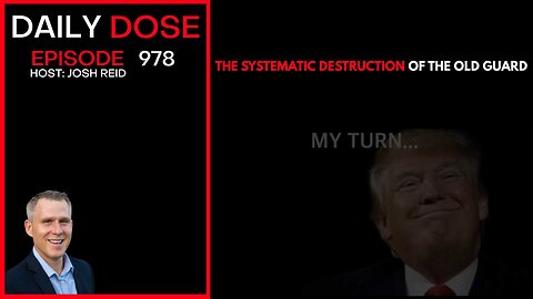 The Systematic Destruction of the Old Guard | Ep. 978 The Daily Dose.