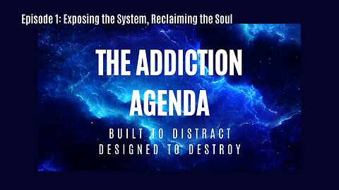 Episode 1: Exposing the System | The Addiction Agenda