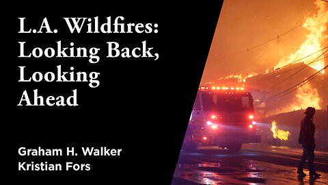 L.A. Wildfires: Looking Back, Looking Ahead