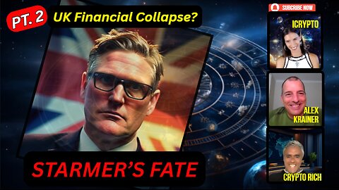 Fate of Keir Starmer: w/ Alex Krainer & Crypto Rich - PT2 UK Financial Collapse