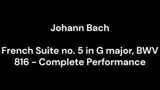 French Suite no. 5 in G major, BWV 816 - Complete Performance