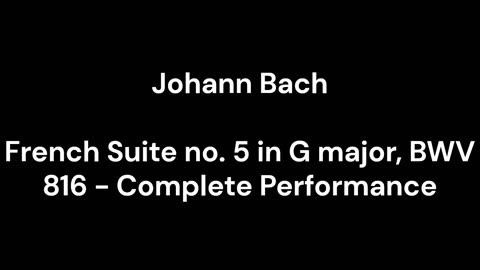 French Suite no. 5 in G major, BWV 816 - Complete Performance