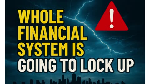 🏦 The ENTIRE Financial System Is About to LOCK UP — Are You Ready?