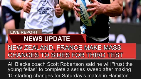 New Zealand France Make Mass Changes to Sides for