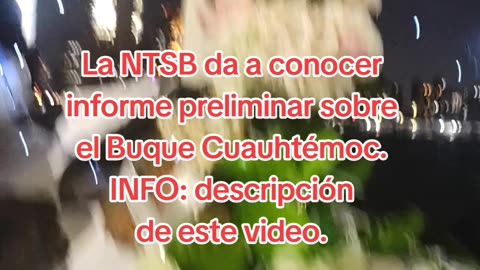 Informe preliminar de la NTSB sobre el Buque Cuauhtémoc.