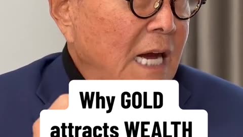 Why Gold Attracts Wealth... Robert Kiyosaki....