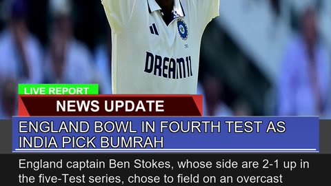 England Bowl in Fourth Test as India Pick Bumrah