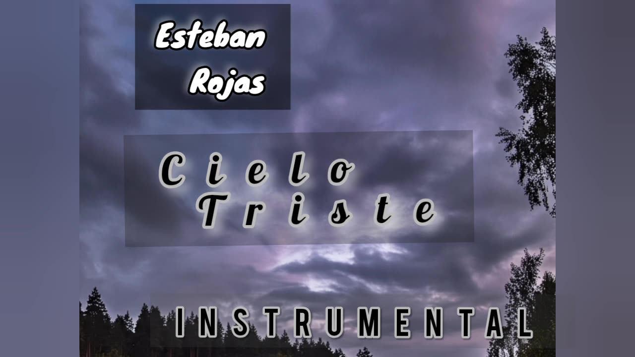 Cielo Triste "Instrumental" - Esteban Rojas