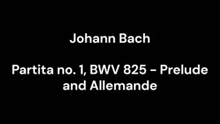 Partita no. 1, BWV 825 - Prelude and Allemande