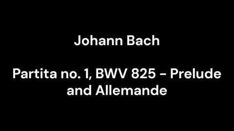 Partita no. 1, BWV 825 - Prelude and Allemande