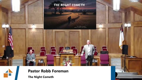 Pastor Robb Foreman // The Night Cometh