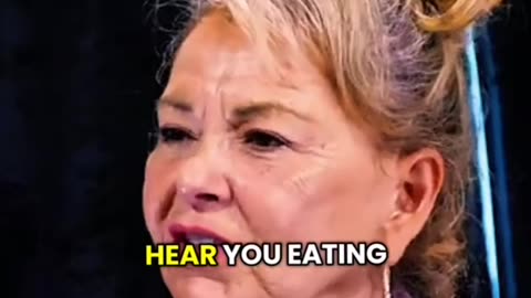 Roseanne Barr - eating too loud