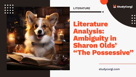Literature Analysis: Ambiguity in Sharon Olds’ “The Possessive” - Essay Example